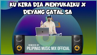 KU KIRA DIA MENYUKAIKU x DEYANG GATAL SA (Pilipinas Music Mix Official Remix) Techno Mashup 140 BPM