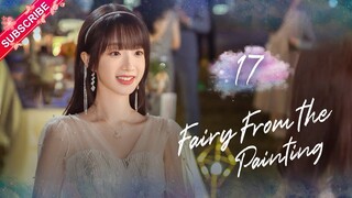 【Multi-sub】Fairy From the Painting EP17 | Sheng Yilun, Wang Mohan | Fresh Drama