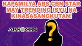 KAPAMILYA ABS-CBN STAR NAGSALITA NA SA TRENDING ISYU NA KINASASANGKUTAN!