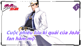 [Cuộc phiêu lưu kì quái của JoJo] Dành cho fan hâm mộ của Cuộc phiêu lưu kì quái của JoJo_1