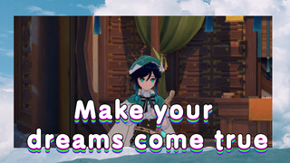 Make your dreams come true