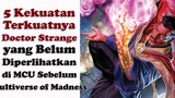 5 Kekuatan Terkuatnya Doctor Strange yang Belum Diperlihatkan di MCU Sebelum Multiverse of Madness