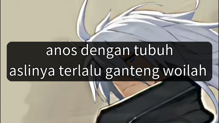 anos dengan tubuh aslinya (tubuh Noah) terlalu ganteng woilah🗿