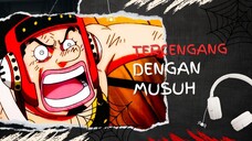 TERCENGANG DENGAN MUSUH (AMV ONE PIECE)