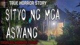 SITYO NG MGA ASWANG | TRUE HORROR STORY | KWENTONG ASWANG