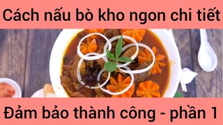 Cách nấu bò kho ngon chi tiết đảm bảo thành công