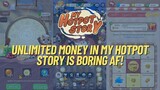Unlimited Money In My Hotpot Story Is Boring AF