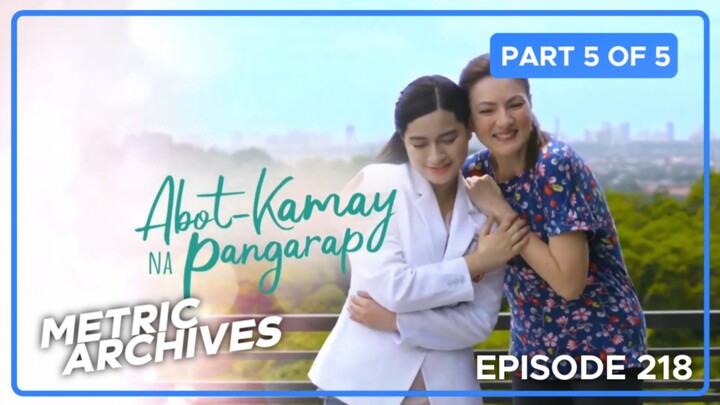 Abot Kamay Na Pangarap: Episode 218 (5/5) | May 20, 2023