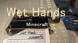[Musik] [Play] [Kotak musik] Minecraft - Wet Hands