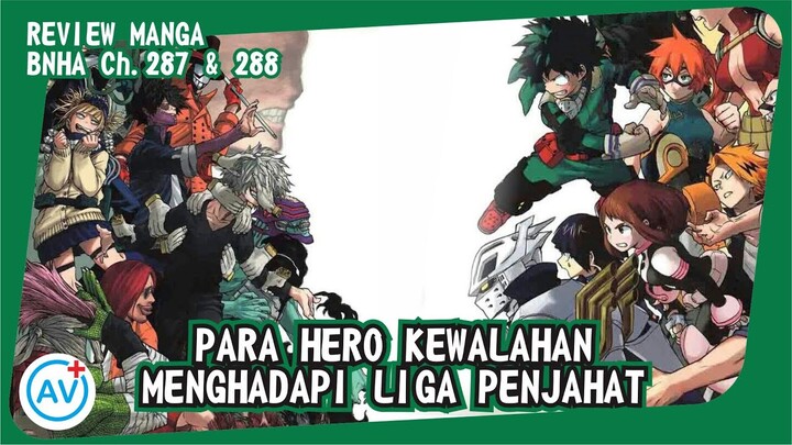 TAK TERHENTIKAN!!! Para Hero Kewalahan Menghadapi Liga Penjahat!! - Review BNHA (Manga Ch.287 & 288)