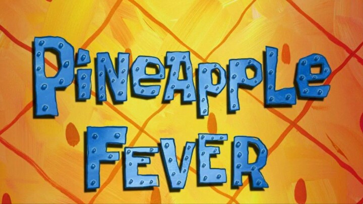 Pineapple Fever - Spongebob Squarepants Season 6