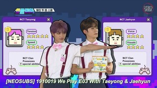 WE PLAY EPISODE 3 PART 2 with JAEHYUN & TAEYONG