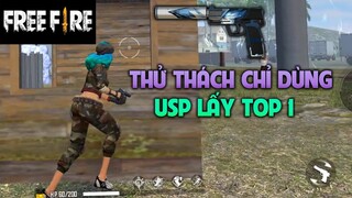 FREE FIRE | THỬ THÁCH CHỈ DÙNG LỤC USP LẤY TOP 1 | TTD