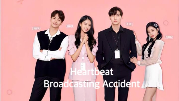 Heartbeat Broadcasting Accident Ep 4 (English Sub)