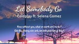 [Vietsub] Let somebody go - Coldplay ft. Selena Gomez