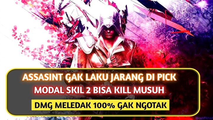 Assasint Gak Laku Modal SKIL 2 Bisa Kill Musuh. Dmg Meledak Tapi Jarang Di pick.