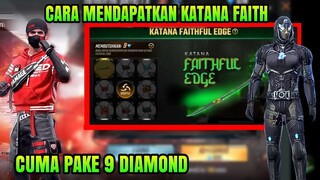 CARA MENDAPATKAN KATANA FAITHFUL EDGE FREE FIRE | CUMA 9 DIAMOND