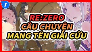 Re:ZERO
Câu chuyện mang tên giải cứu_1