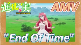 [The Fruit of Evolution]AMV |"End Of Time"