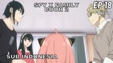 SPY X  FAMILY EPISODE 18 SUB INDONESIA FULL (Reaction + Review)
