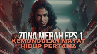 ZONA MERAH EPISODE 1 - AWAL MULA BANGKITNYA MAYAT HIDUP