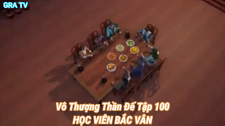 Vô Thượng Thần Đế Tập 100-HỌC VIÊN BẮC VÂN