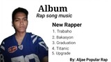 Album Rap song music - Trabaho Bakasyon Graduation Titanic Upgrade By: Aljae Popular Rap