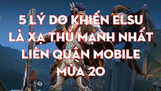 5 Lý Do Khiến Elsu Là Xạ Thủ Mạnh Nhất Liên Quân Mobile Mùa 20   Chiến Nát