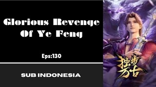 [GLORIOUS REVENGE OF YE FENG] Eps:130