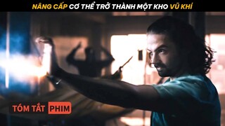 Nâng Cấp Cơ Thể Thành Một Kho Vũ Khí. Quyền Lực Thật Sự Của Một AI | Quạc Review Phim |