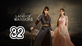 The Land Of Warriors Episode 32