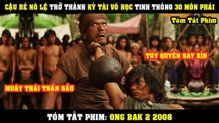 [Review Phim] Cậu Bé Nô Lệ Trở Thành KỲ TÀI VÕ HỌC Tinh Thông 30 Môn Phái | Ong Bak 2