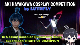 AKI HAYAKAWA COSPLAY COMPETITION by LUTHFLY, DI NIGHT OF CHAMPION Supermachi  #JPOPENT