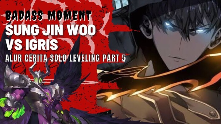 ALUR CERITA SOLO LEVELING PART 5 - bangkitnya kekuatan bayangan [Sung Jin woo vs Igris]