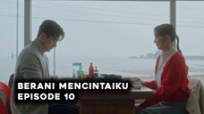 Berani Mencintaiku Episode 10 Subtitle Indonesia