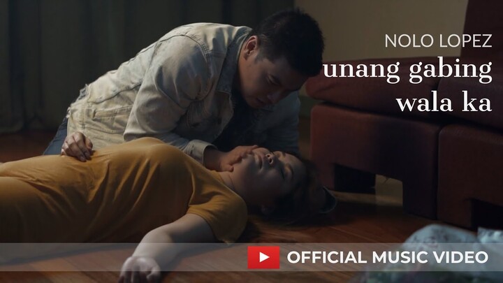 Unang Gabing Wala Ka Official Music Video | Nolo Lopez