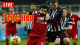 🔴 Trực tiếp Liverpool vs Newcastle | Vòng 17 Premier League