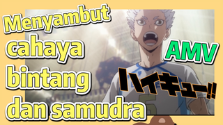 Menyambut cahaya bintang dan samudra [Haikyuu!!, AMV]