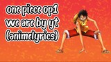 lyrics op1 -  we are(one piece)! by yt "animelyrics"
