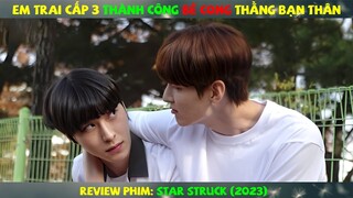 Review Phim Đam Mỹ: Em Trai Cấp 3 Thành Công Bẻ Cong Thằng Bạn Thân | Star Struck (2023)