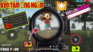 Free Fire | Hướng Dẫn Kéo Tâm Ống Ngắm Chuẩn 100% Kéo Tâm AuTo HeadShot Từ Những Viên Đầu Tiên 🇻🇳