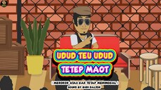 UDUD TEU UDUD TETEP MAOT