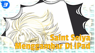 [Fiksi Penggemar] Menggambar Saint Seiya Di iPad_3