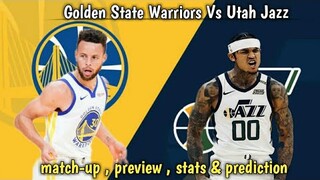 Golden State Warriors Vs Utah Jazz | Match-up , Preview ,Stats & Prediction