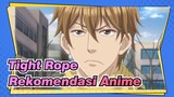 Tight Rope|Rekomendasi Anime