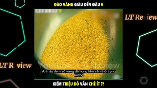 18 tuổi bỏ đại học đi đào vàng, kiếm hơn 1 Triệu Đô vẫn chê ít và cái kết | LT Review