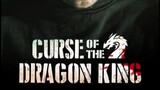 Curse Of The Dragon King PART 2