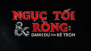 NGỤC TỐI & RỒNG: DANH DỰ CỦA KẺ TRỘM | TRAILER | KHỞI CHIẾU 03.03.2023