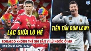 TIN BÓNG ĐÁ 11/2| Ronaldo không thể ghi bàn vì LŨ NGỐC ở MU, Real trải thảm đỏ đón Lewandowski