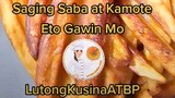 Kamote at Saging Saba Eto Gawin Mo. Pang Negosyo Na Malaki Ang Kita